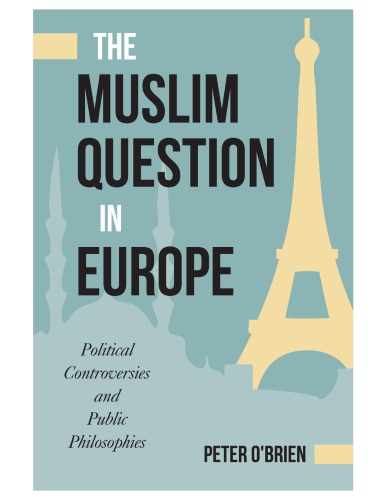 The Muslim Question in Europe: Political Controversies and Public Philosophies