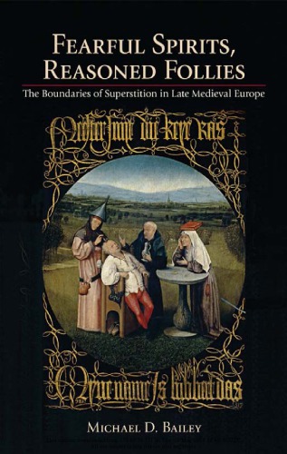 Fearful Spirits, Reasoned Follies: The Boundaries of Superstition in Late Medieval Europe
