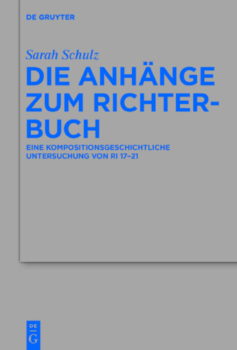 Die Anhänge zum Richterbuch: Eine kompositionsgeschichtliche Untersuchung von Ri 17–21