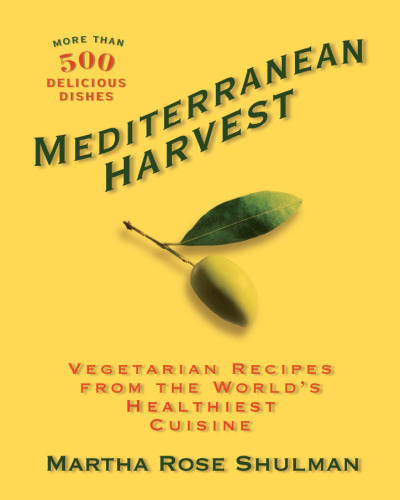 Mediterranean Harvest: Vegetarian Recipes from the World’s Healthiest Cuisine
