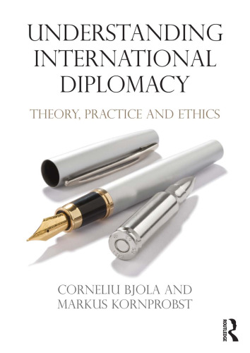Understanding International Diplomacy: Theory, Practice and Ethics