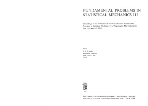 Fundamental Problems in Statistical Mechanics III: Proceedings of the International Summer School on Fundamental Problems in Statistical Mechanics III, Wageningen, The Netherlands, July 29-August 15, 1974