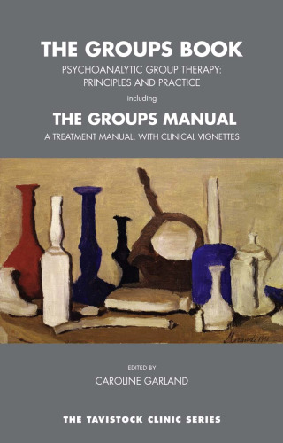 The Groups Book: Psychoanalytic Group Therapy: Principles and Practice, with The Groups Manual: A Treatment Manual, with Clinical Vignettes