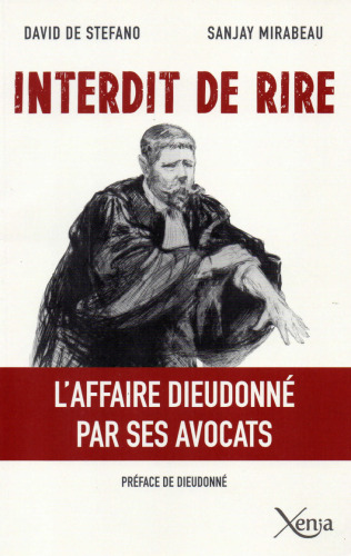 Interdit de rire : L’affaire Dieudonné par ses avocats