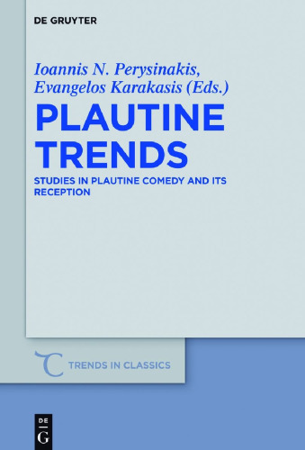 Plautine Trends: Studies in Plautine Comedy and its Reception. Festschrift in honour of Prof. D. K. Raios