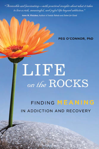 Life on the Rocks: Finding Meaning in Addiction and Recovery