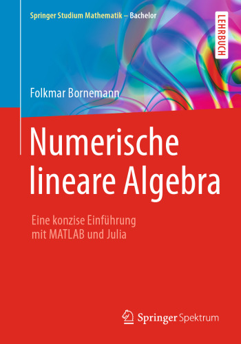 Numerische lineare Algebra: Eine konzise Einführung mit MATLAB und Julia