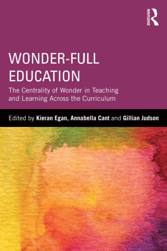 Wonder-Full Education: The Centrality of Wonder in Teaching and Learning Across the Curriculum