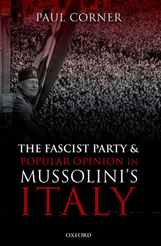 The Fascist Party and Popular Opinion in Mussolini’s Italy