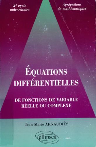 Équations différentielles : de fonctions de variable réelle ou complexe : 2e cycle universitaire, agrégations