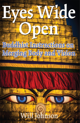 Eyes Wide Open: Buddhist Instructions on Merging Body and Vision