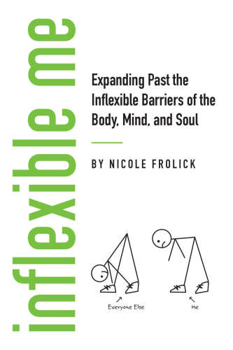Inflexible Me: Expanding Past the Inflexible Barriers of the Body, Mind, and Soul