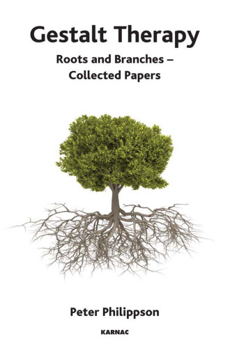 Gestalt Therapy: Roots and Branches - Collected Papers