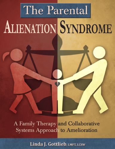 The Parental Alienation Syndrome: A Family Therapy and Collaborative Systems Approach to Amelioration