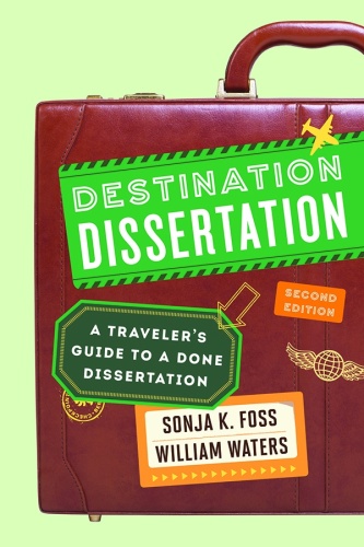 Destination Dissertation: A Traveler’s Guide to a Done Dissertation