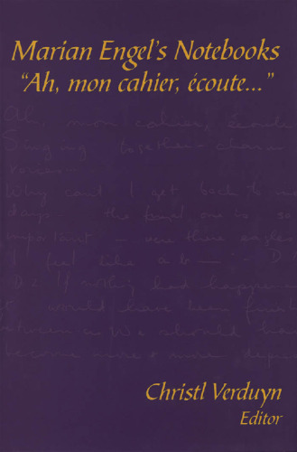 Marian Engel’s Notebooks: “Ah, mon cahier, écoute...”