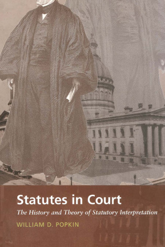 Statutes in Court: The History and Theory of Statutory Interpretation