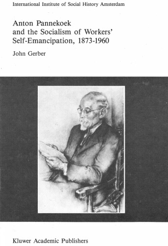 Anton Pannekoek and the Socialism of Workers’ Self Emancipation, 1873-1960
