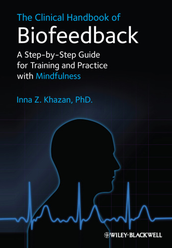 The Clinical Handbook of Biofeedback: A Step-By-Step Guide for Training and Practice with Mindfulness