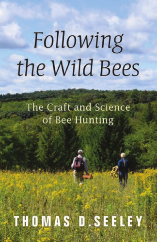 Following the Wild Bees: The Craft and Science of Bee Hunting