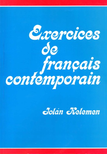 Exercices de francais contemporain = [francia nyelvtani gyakorlatok] : [felsőoktatási tankönyv]