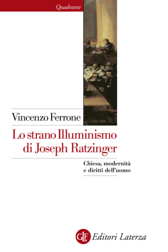Lo strano illuminismo di Joseph Ratzinger. Chiesa, modernità e diritti dell’uomo