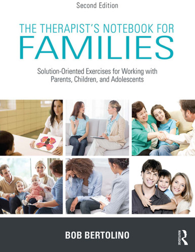 The Therapist’s Notebook for Families: Solution-Oriented Exercises for Working With Parents, Children, and Adolescents