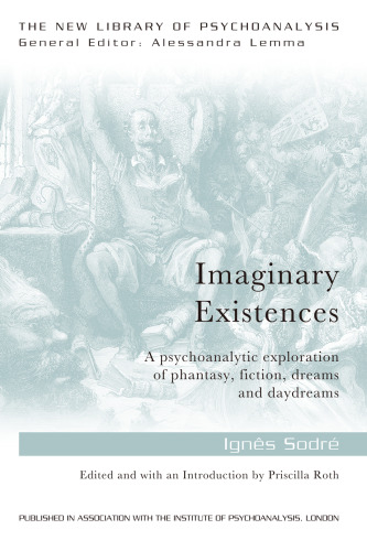 Imaginary Existences: A psychoanalytic exploration of phantasy, fiction, dreams and daydreams
