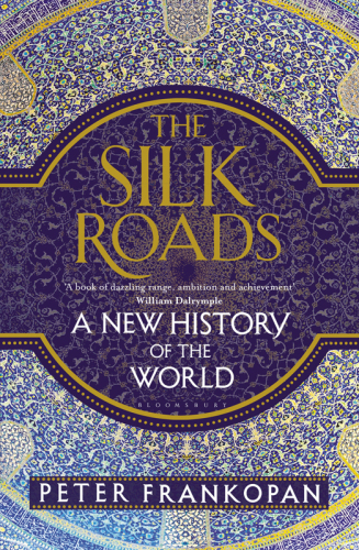 The Silk Roads: A New History of the World