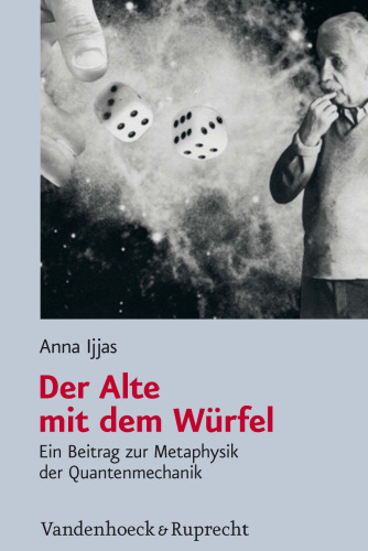 Der Alte mit dem Würfel. Ein Beitrag zur Metaphysik der Quantenmechanik