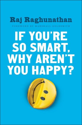 If You’re So Smart, Why Aren’t You Happy?