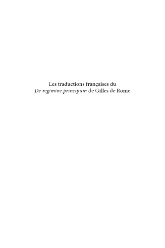 Les traductions françaises du De regimine principum de Gilles de Rome : parcours matériel, culturel, et intellectuel d’un discours sur l’éducation
