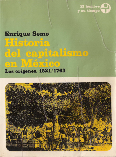 Historia del capitalismo en México. Los orígenes. 1521/1763