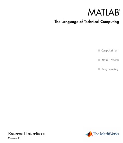 MATLAB The Language of Technical Computing: External Interfaces Version 7