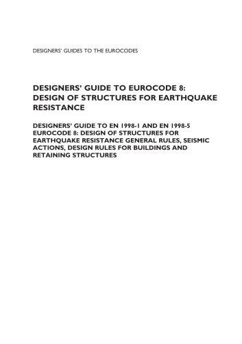 Designers' guide to EN 1998-1 and EN 1998-5 Eurocode 8 : design of structures for earthquake resistance : general rules, seismic actions, design rules for buildings, foundations and retaining structures