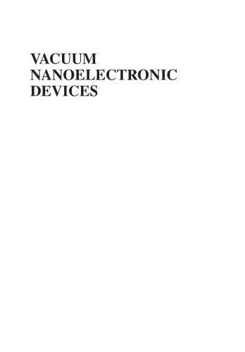 Vacuum nanoelectronic devices : novel electron sources and applications