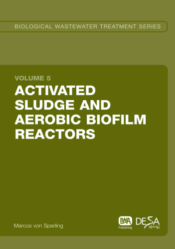 Activated Sludge and Aerobic Biofilm Reactors: Biological Wastewater Treatment Volume 5