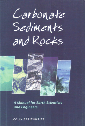 Carbonate sediments and rocks : a manual for earth scientists and engineers