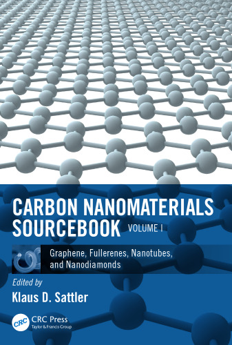 Carbon nanomaterials sourcebook. Volume 1, Graphene, fullerenes, nanotubes, and nanodiamonds