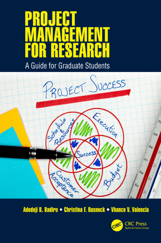 Project management for research : a guide for graduate students