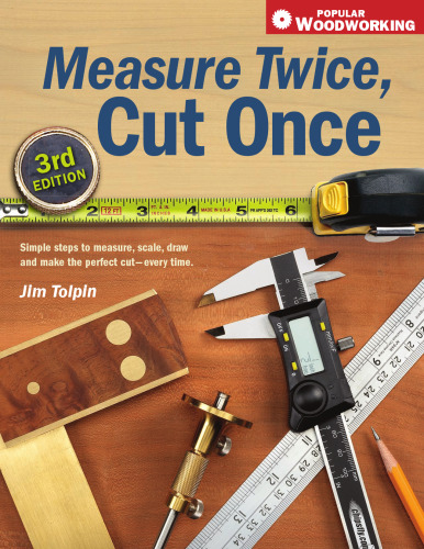 Measure Twice, Cut Once: Simple Steps to Measure, Scale, Draw and Make the Perfect Cut-Every Time