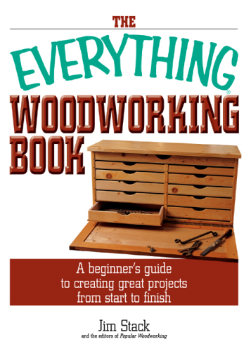 The everything woodworking book : a beginner's guide to creating great projects from start to finish