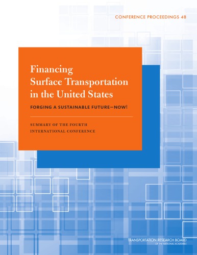 Financing surface transportation in the United States : forging a sustainable future--now! : summary of the fourth international conference
