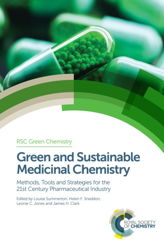 Green and sustainable medicinal chemistry : methods, tools and strategies for the 21st Century pharmaceutical industry