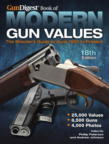 The Gun Digest book of modern gun values : the shooter’s guide to guns, 1900 to present