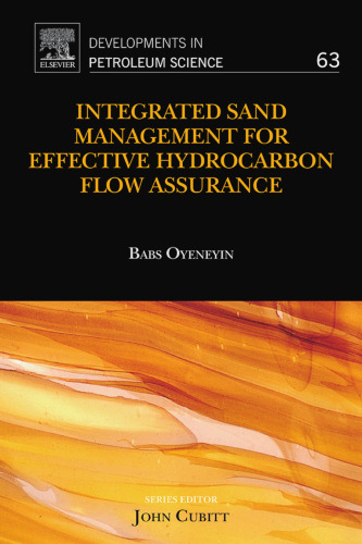Integrated Sand Management For Effective Hydrocarbon Flow Assurance, Volume 63