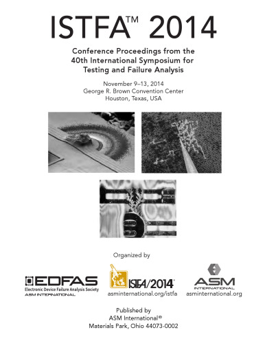 ISTFA 2014 : conference proceedings from the 40th International Symposium for Testing and Failure Analysis ; November 9-13, 2014, George R. Brown Conversion Center, Houston, Texas, USA