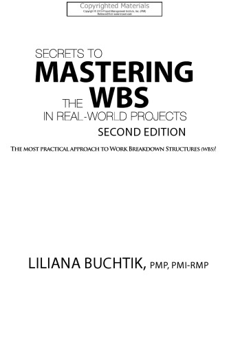 Secrets to mastering the WBS in real-world projects : the most practical approach to work breakdown structures (WBS)!
