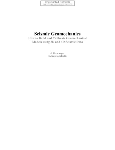 Seismic geomechanics : how to build and calibrate geomechanical models using 3D and 4D seismic data