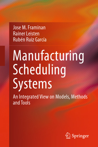 Manufacturing scheduling systems : an integrated view on models, methods and tools